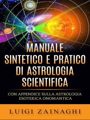 cover image of Manuale sintetico e pratico di astrologia scientifica